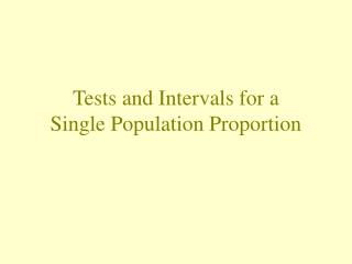Tests and Intervals for a Single Population Proportion