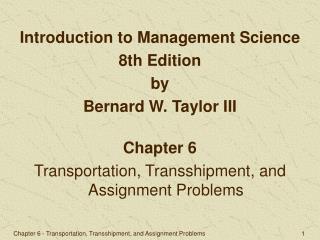 Chapter 6 Transportation, Transshipment, and Assignment Problems