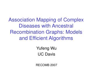 Yufeng Wu UC Davis RECOMB 2007