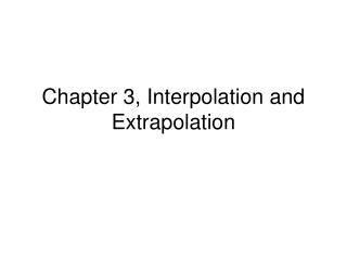 Chapter 3, Interpolation and Extrapolation