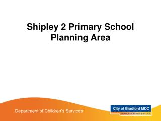 Shipley 2 Primary School Planning Area