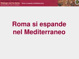 Roma si espande nel Mediterraneo