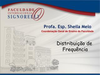 Profa. Esp. Sheila Melo Coordenação Geral de Ensino da Faculdade