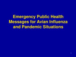 Emergency Public Health Messages for Avian Influenza and Pandemic Situations