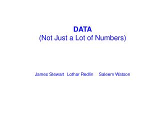 DATA (Not Just a Lot of Numbers)