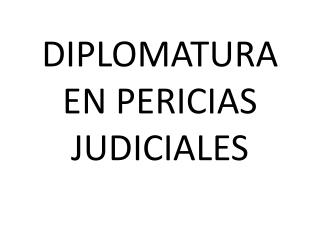 DIPLOMATURA EN PERICIAS JUDICIALES