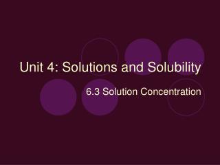 Unit 4: Solutions and Solubility