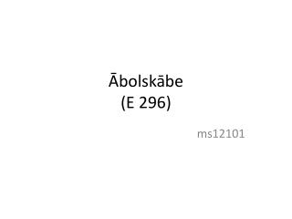Ābolskābe (E 296)