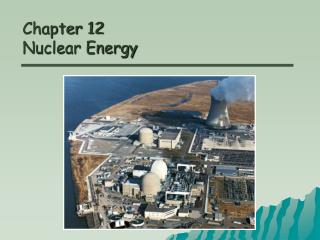 Chapter 12 Nuclear Energy
