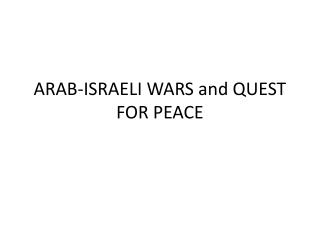 ARAB-ISRAELI WARS and QUEST FOR PEACE