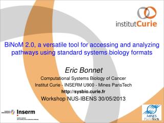 Eric Bonnet Computational Systems Biology of Cancer Institut Curie - INSERM U900 - Mines ParisTech