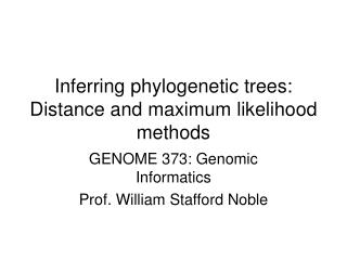 Inferring phylogenetic trees: Distance and maximum likelihood methods