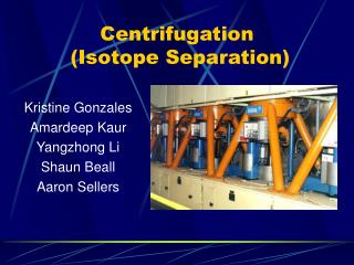 Centrifugation (Isotope Separation)