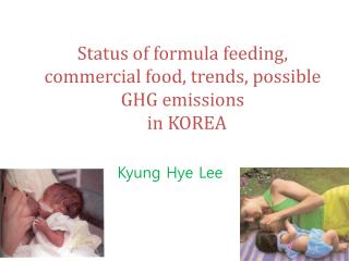 Status of formula feeding, commercial food, trends, possible GHG emissions in KOREA