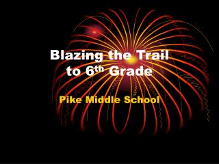 Blazing the Trail to 6 th Grade