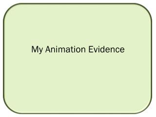 My Animation Evidence