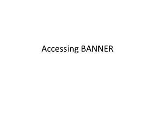 Accessing BANNER
