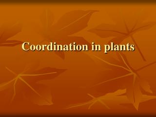 Coordination in plants