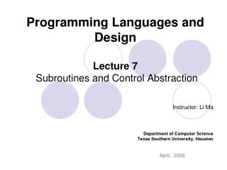 Programming Languages and Design Lecture 7 Subroutines and Control Abstraction