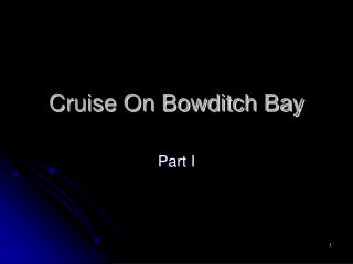 Cruise On Bowditch Bay