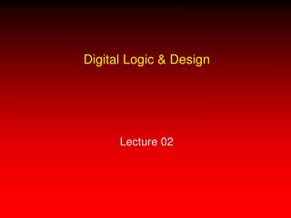 Digital Logic &amp; Design Lecture 02