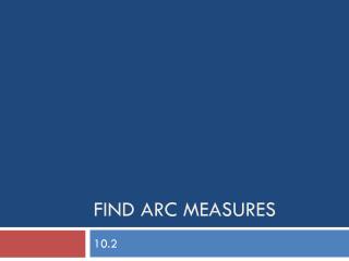 Find Arc measures