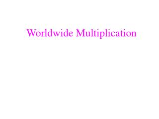 Worldwide Multiplication