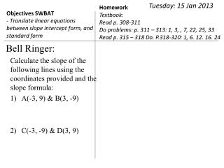 Objectives SWBAT - Translate linear equations between slope intercept form, and standard form