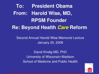 To: 	 President Obama From: Harold Wise, MD, RPSM Founder