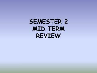 SEMESTER 2 MID TERM REVIEW