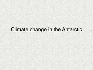 Climate change in the Antarctic