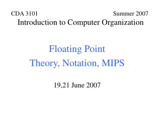 Floating Point Theory, Notation, MIPS 19,21 June 2007