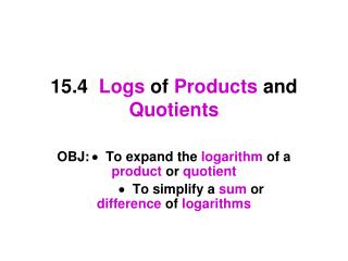 15.4 Logs of Products and Quotients