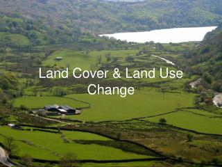 Land Cover &amp; Land Use Change