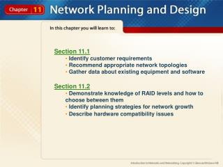 Section 11.1 Identify customer requirements Recommend appropriate network topologies