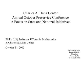 Philip (Uri) Treisman, UT Austin Mathematics &amp; Charles A. Dana Center October 31, 2002