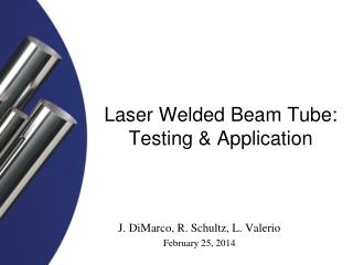 Laser Welded Beam Tube: Testing & Application