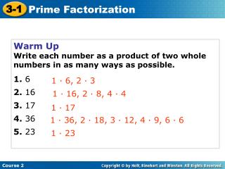 Warm Up Write each number as a product of two whole numbers in as many ways as possible. 1. 6