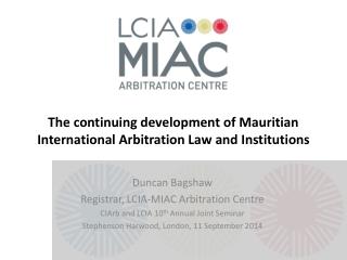 The continuing development of Mauritian International Arbitration Law and Institutions