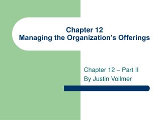 Chapter 12 Managing the Organization’s Offerings