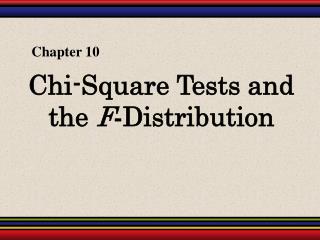 Chi-Square Tests and the F - Distribution