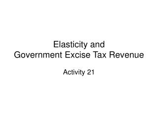 Elasticity and Government Excise Tax Revenue