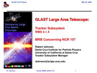 GLAST Large Area Telescope: Tracker Subsystem WBS 4.1.4 MRB Concerning NCR 107 Robert Johnson