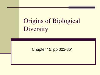 Origins of Biological Diversity