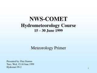 NWS-COMET Hydrometeorology Course 15 – 30 June 1999