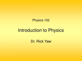 Physics 102 Introduction to Physics