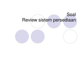 Soal Review sistem persediaan