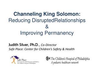 Channeling King Solomon: Reducing DisruptedRelationships &amp; Improving Permanency