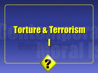 Torture &amp; Terrorism