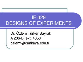 IE 429 DESIGNS OF EXPERIMENTS